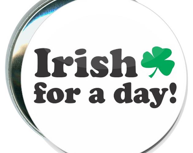 St. Patrick's Day - Irish for a Day - 3 Inch Round Button